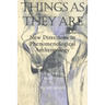 Things as They Are: New Directions in Phenomenological Anthropology