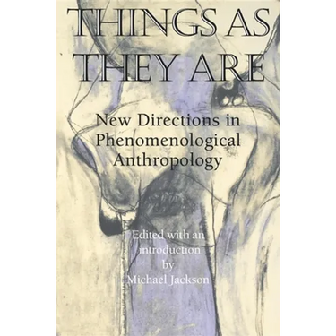 Things as They Are: New Directions in Phenomenological Anthropology