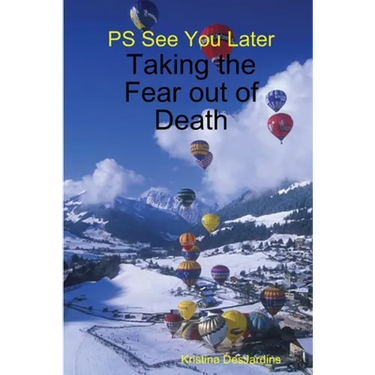 PS See You Later: Taking the Fear out of Death