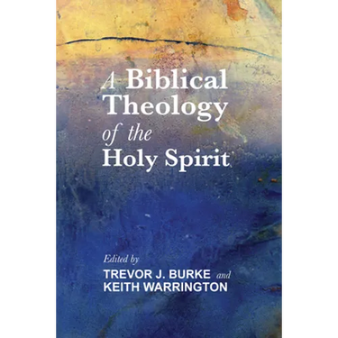 A Biblical Theology of the Holy Spirit