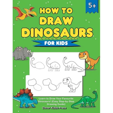 How to Draw Dinosaurs for Kids: Learn to Draw Your Favourite Dinosaurs! (Easy Step-by-Step Drawing Guide)