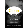 Clean: A Proven Plan for Men Committed to Sexual Integrity