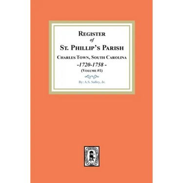 Register of St. Phillip's Parish, Charles Town, South Carolina, 1720-1758. (Volume #1)