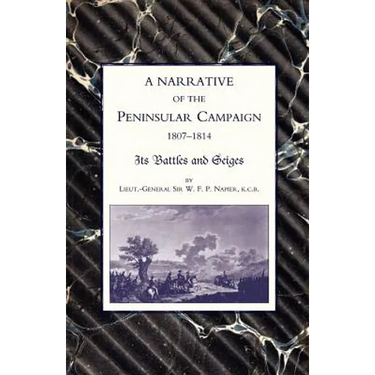 Narrative of the Peninsular Campaign 1807 -1814its Battles and Sieges