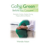 Going Green Before You Conceive: Revitalize Fertility, Radiate During Pregnancy, Birth and Beyond