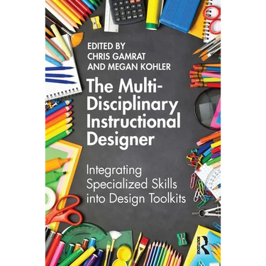 The Multi-Disciplinary Instructional Designer: Integrating Specialized Skills into Design Toolkits