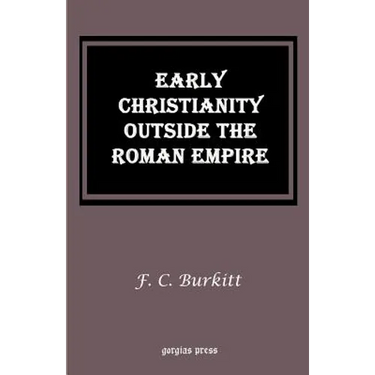 Early Christianity Outside the Roman Empire: Lectures on Aphrahat, Bardaisan and Judas Thomas