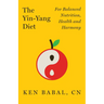 The Yin-Yang Diet: For Balance Nutrition, Health, and Harmony