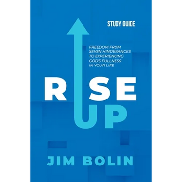 Rise Up - Study Guide: Freedom from seven hinderances to experiencing God's fullness in your life