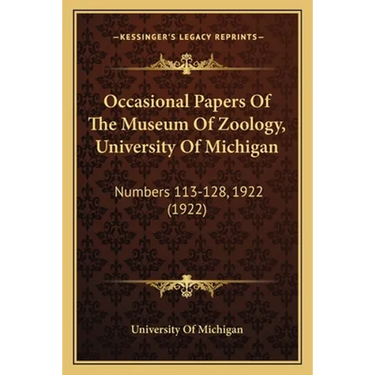 Occasional Papers Of The Museum Of Zoology, University Of Michigan: Numbers 113-128, 1922 (1922)