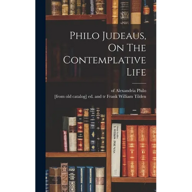 Philo Judeaus, On The Contemplative Life