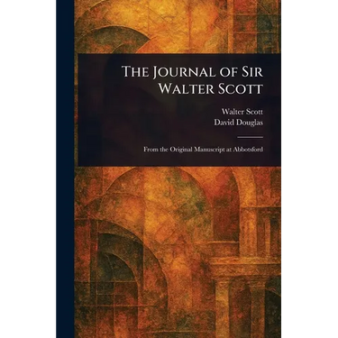 The Journal of Sir Walter Scott