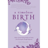 A Timeless Birth: Holistic Tools for Radiant Health and Vitality from Preconception Through Postpartum