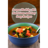 Souper Healthy: 102 Nutritious and Easy Soup Recipes