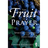 The Fruit of Prayer: Spiritual Counsels of the Holy Fathers