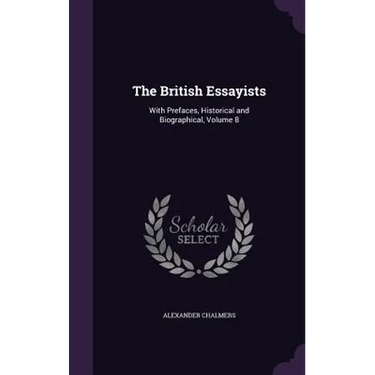The British Essayists: With Prefaces, Historical and Biographical, Volume 8