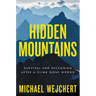 Hidden Mountains: Survival and Reckoning After a Climb Gone Wrong