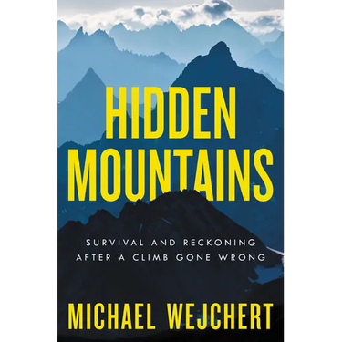 Hidden Mountains: Survival and Reckoning After a Climb Gone Wrong