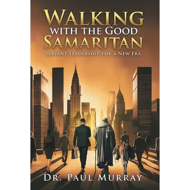 Walking with the Good Samaritan: Servant Leadership for a New Era