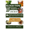 Blood Type B-Positive Diet Book: 100+ Delectable and Simple Recipes for Optimal Wellness and Long-term Health are Included in The Complete Cookbook fo