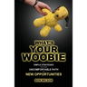 What's YOUR Woobie?: Simple Strategies on Your Uncomfortable Path to New Opportunities