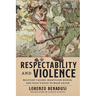 Respectability and Violence: Military Values, Masculine Honor, and Italy's Road to Mass Death