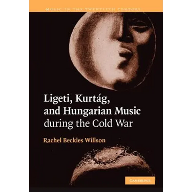 Ligeti, Kurtag, and Hungarian Music During the Cold War