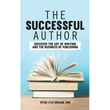 The Successful Author: Discover the Art of Writing and the Business of Publishing