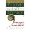 It's Never Too Late to Get Rich: The Nine Secrets to Building a Nest Egg at Any Age