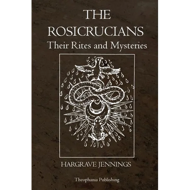 The Rosicrucians: Their Rites and Mysteries