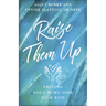 Raise Them Up: Praying God's Word Over Your Kids