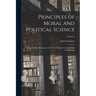 Principles of Moral and Political Science: Being Chiefly a Retrospect of Lectures Delivered in the College of Edinburgh; Volume 2