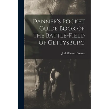 Danner's Pocket Guide Book of the Battle-field of Gettysburg