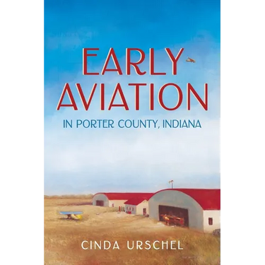 Early Aviation in Porter County, Indiana