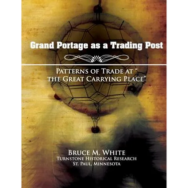 Grand Portage as a Trading Post: Patterns of Trade at "the Great Carrying Place"
