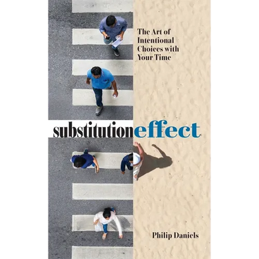 Substitution Effect: The Art of Intentional Choices with Your Time