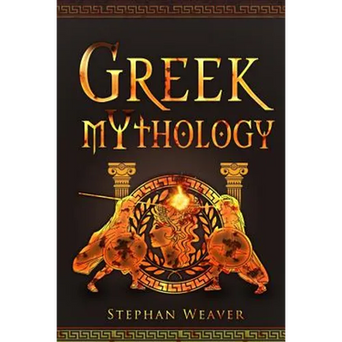 Greek Mythology: Gods, Heroes And The Trojan War Of Greek Mythology