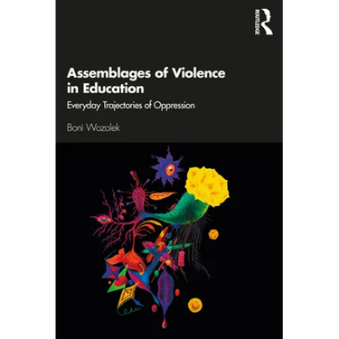Assemblages of Violence in Education: Everyday Trajectories of Oppression