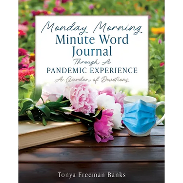 Monday Morning Minute Word Journal Through A Pandemic Experience: A Garden of Devotions