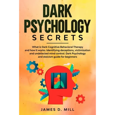 Dark psychology secrets: What is Dark Cognitive Behavioral Therapy and how it works. Identifying deceptions, victimization and undetected mind
