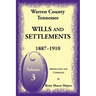Warren County, Tennessee Wills and Settlements Volume 3, 1887-1910