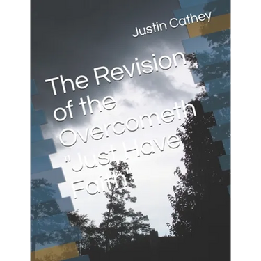 The Revision of the Overcometh "Just Have Faith"