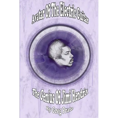 Avatar Of The Electric Guitar: The Genius Of Jimi Hendrix