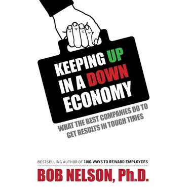 Keeping Up in a Down Economy: What the Best Companies do to Get Results in Tough Times