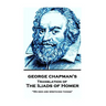 The Iliads of Homer by George Chapman: "We men are wretched things"