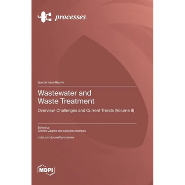 Wastewater and Waste Treatment: Overview, Challenges and Current Trends (Volume II)