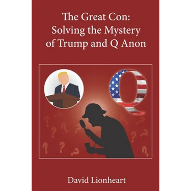 The Great Con: Solving the Mystery of Trump and Q Anon