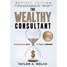 The Wealthy Consultant: Confessions of a 9-Figure Advisor