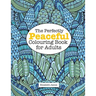 The Perfectly PEACEFUL Colouring Book for Adults