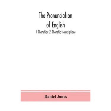 The Pronunciation Of English: 1. Phonetics; 2. Phonetic Transcriptions
